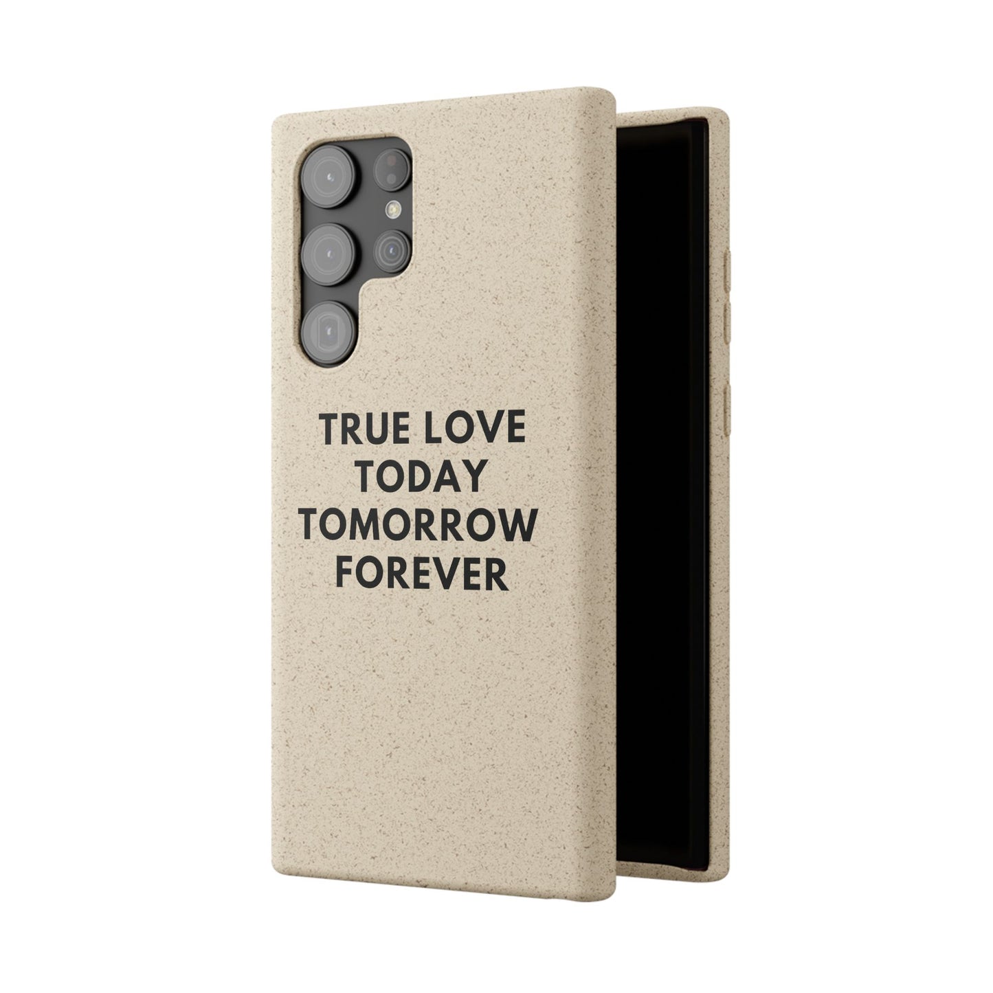 Handyhülle Biologisch-Abbaubar - True Love Today Tomorrow Forever