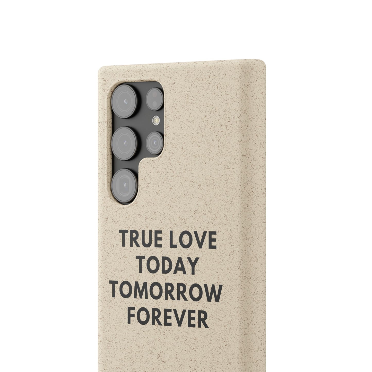 Handyhülle Biologisch-Abbaubar - True Love Today Tomorrow Forever