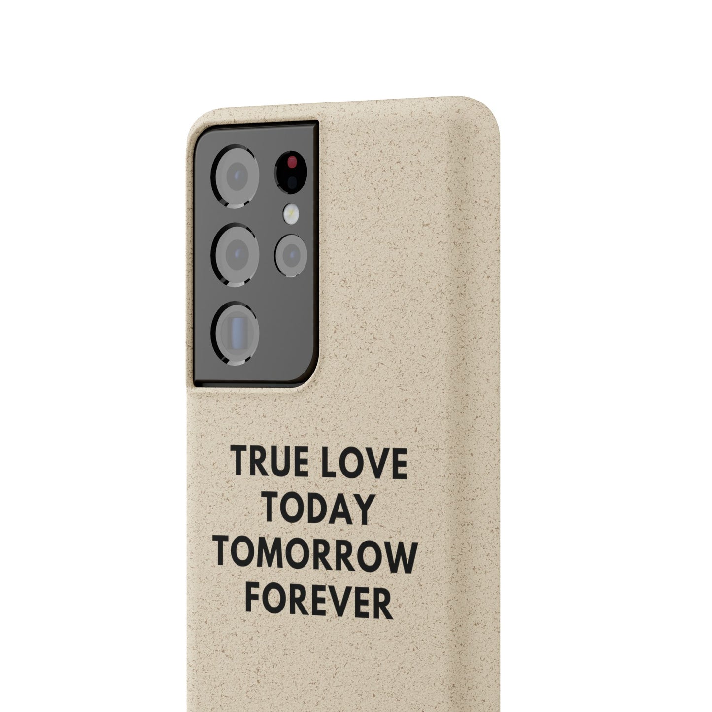 Handyhülle Biologisch-Abbaubar - True Love Today Tomorrow Forever