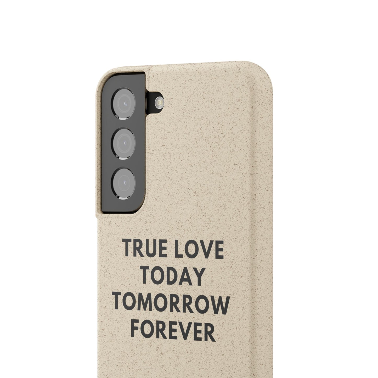 Handyhülle Biologisch-Abbaubar - True Love Today Tomorrow Forever