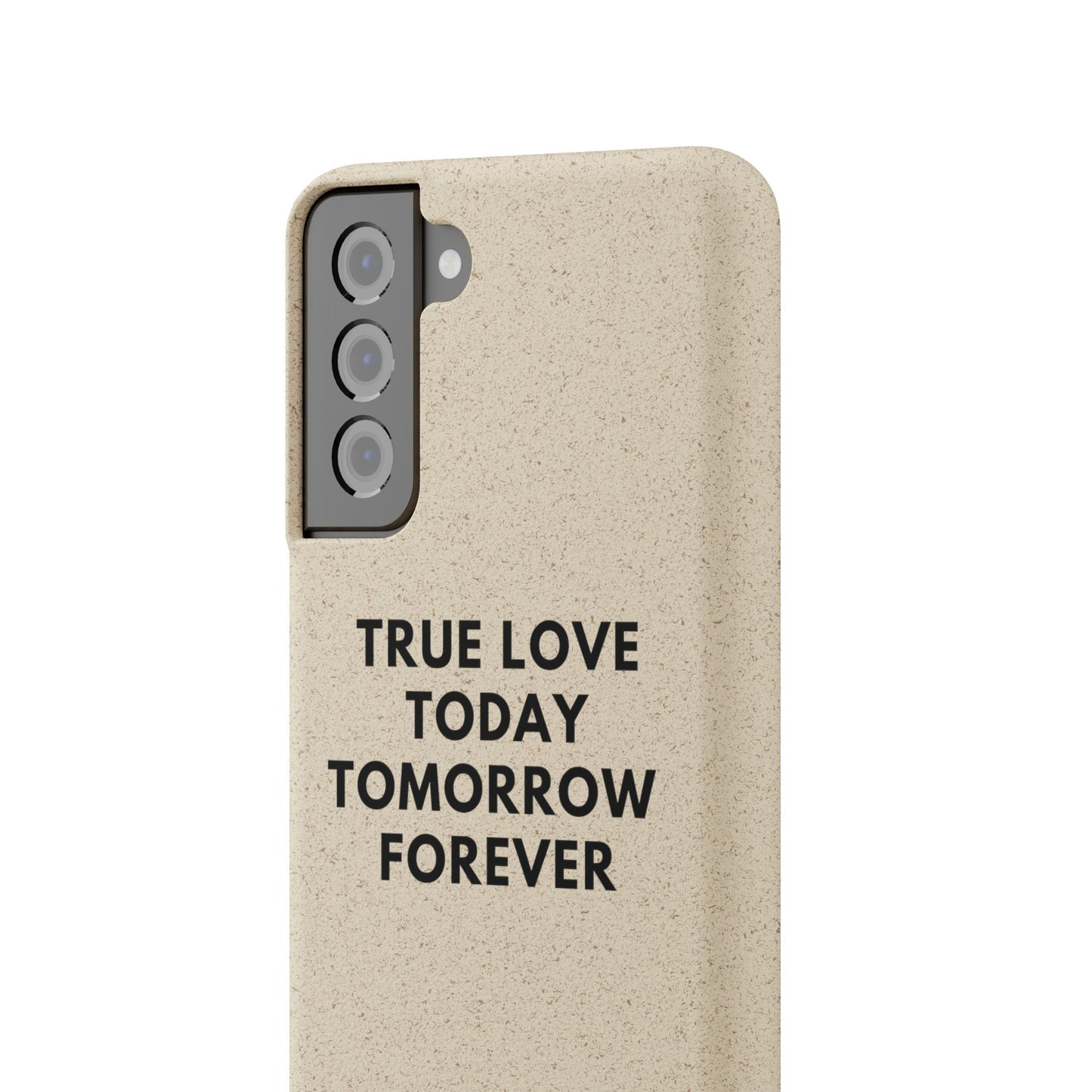 Handyhülle Biologisch-Abbaubar - True Love Today Tomorrow Forever