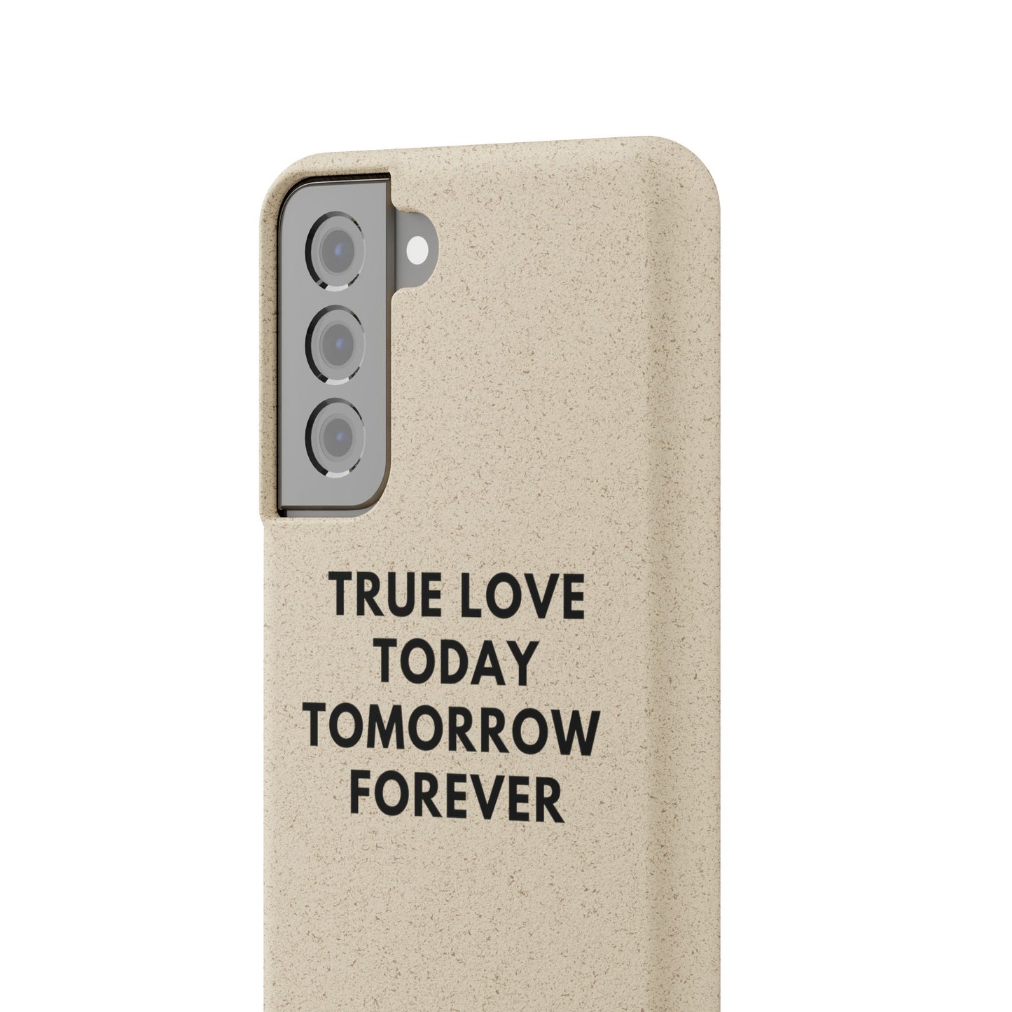 Handyhülle Biologisch-Abbaubar - True Love Today Tomorrow Forever