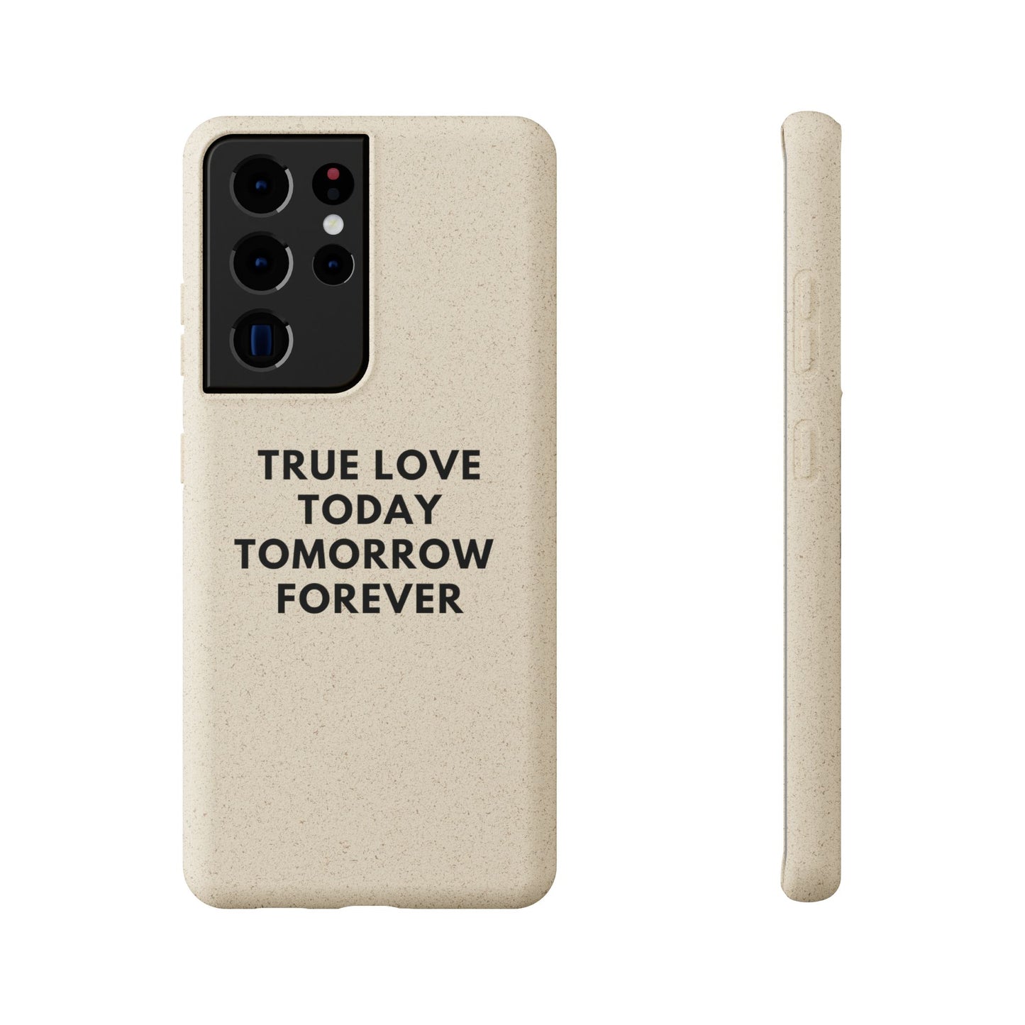 Handyhülle Biologisch-Abbaubar - True Love Today Tomorrow Forever