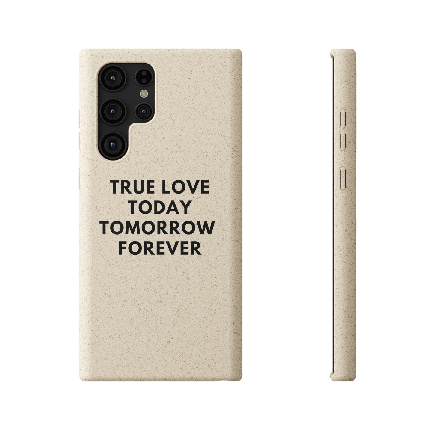 Handyhülle Biologisch-Abbaubar - True Love Today Tomorrow Forever