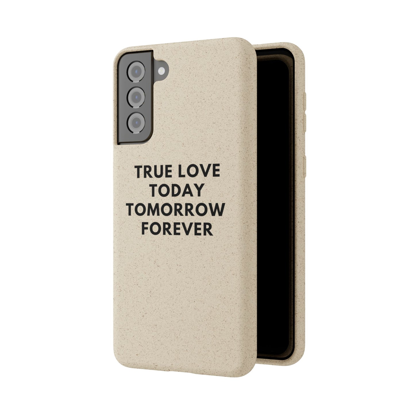 Handyhülle Biologisch-Abbaubar - True Love Today Tomorrow Forever