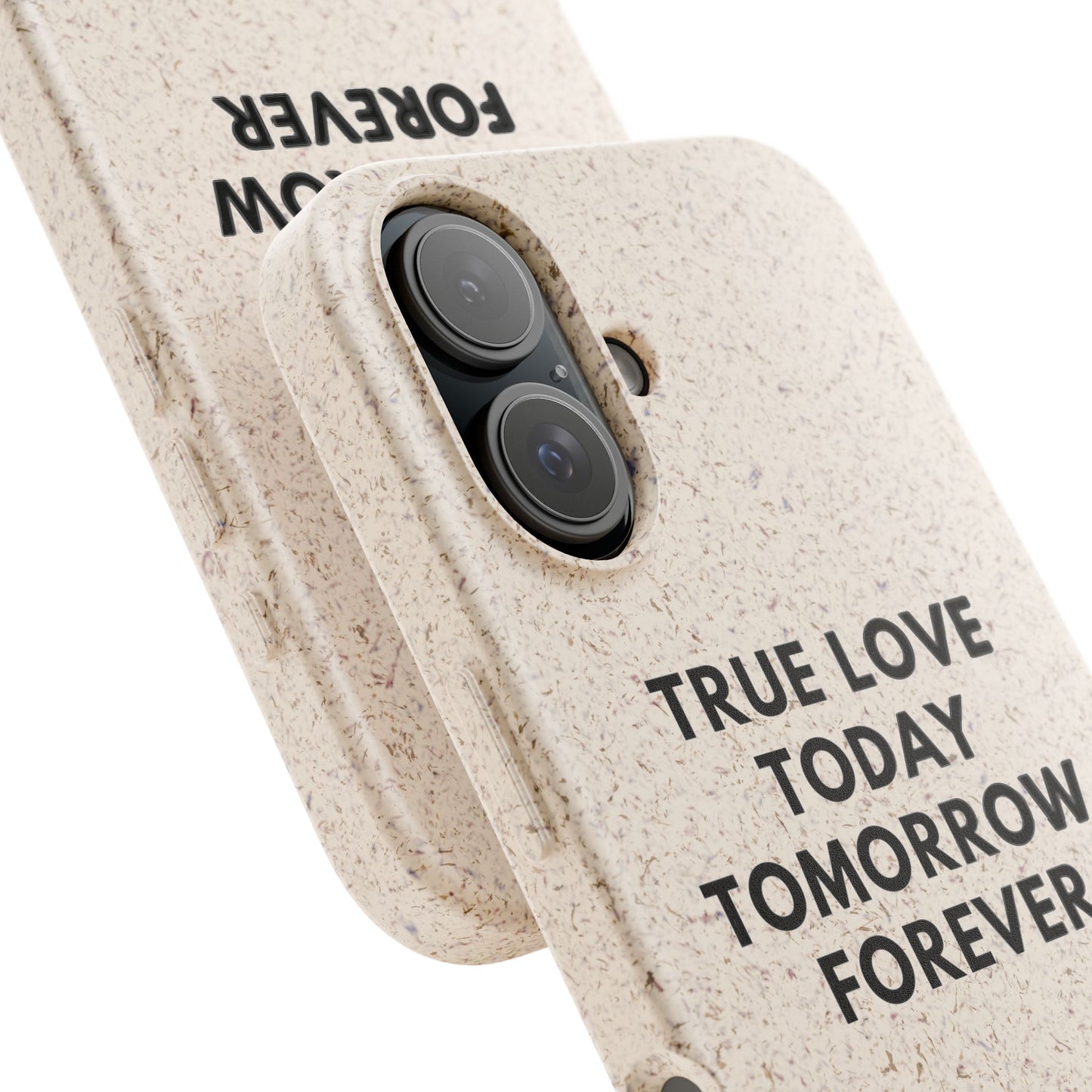 Handyhülle Biologisch-Abbaubar - True Love Today Tomorrow Forever