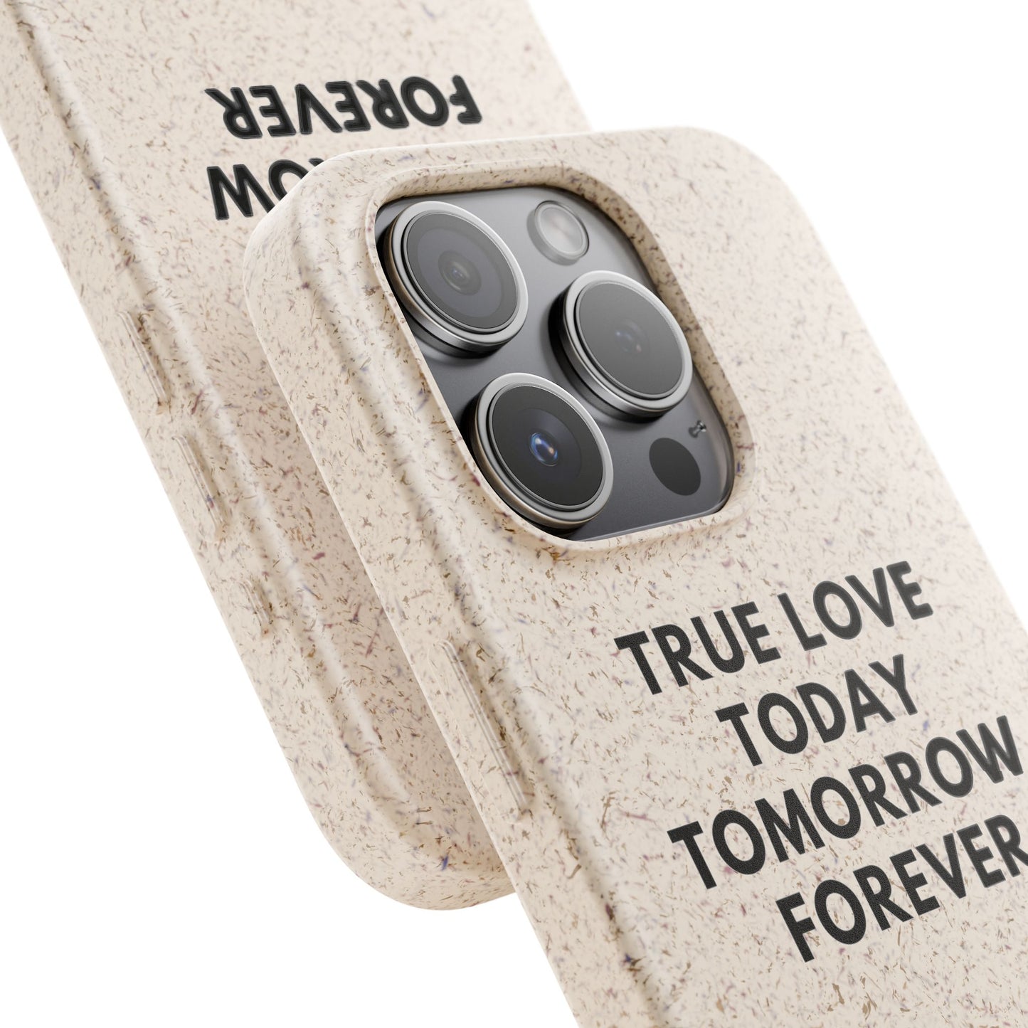 Handyhülle Biologisch-Abbaubar - True Love Today Tomorrow Forever