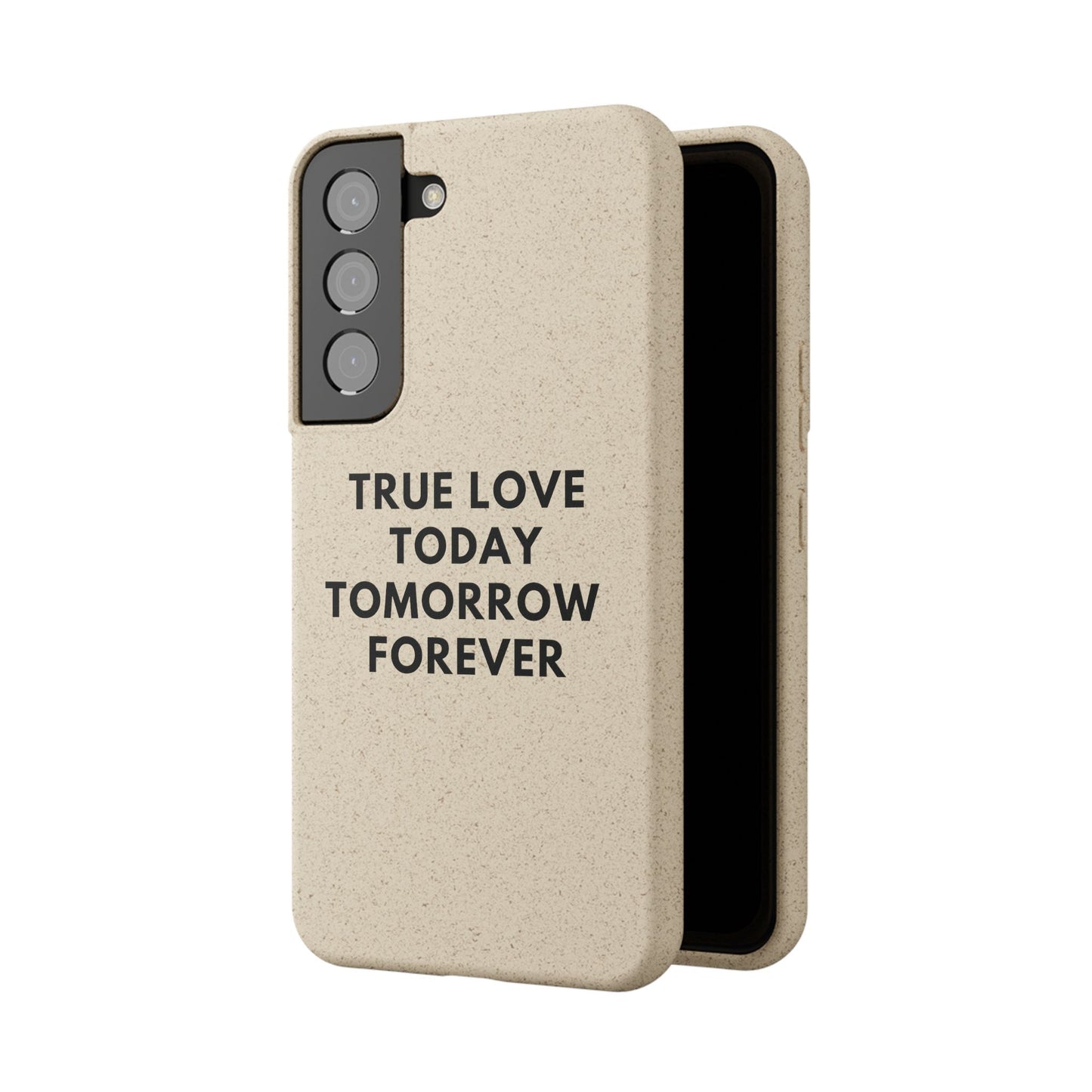 Handyhülle Biologisch-Abbaubar - True Love Today Tomorrow Forever