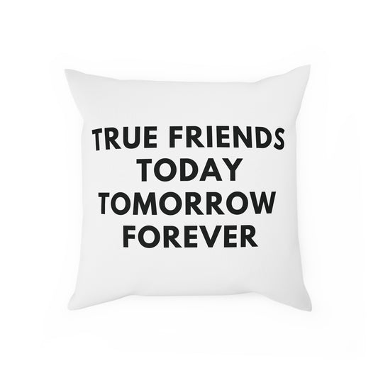 Kissen - True Friends  Today Tomorrow Forever