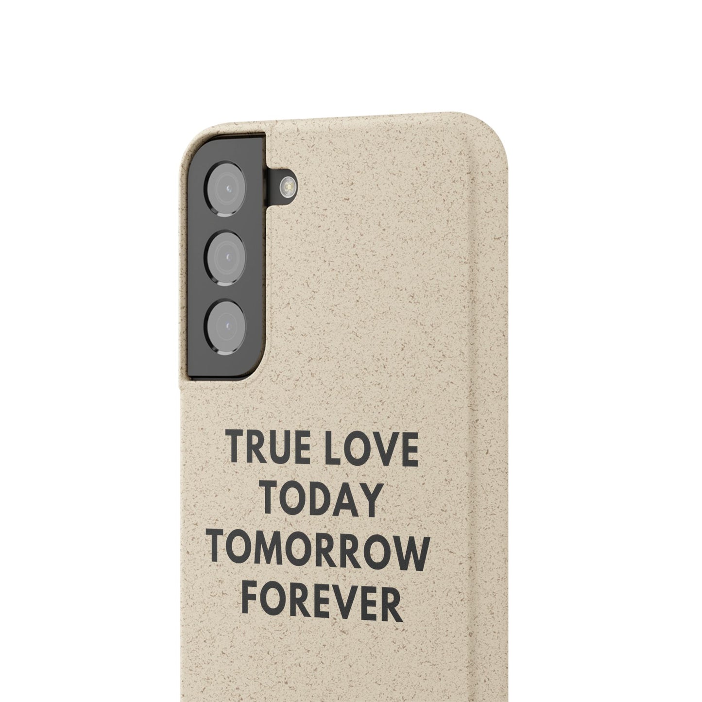 Handyhülle Biologisch-Abbaubar - True Love Today Tomorrow Forever