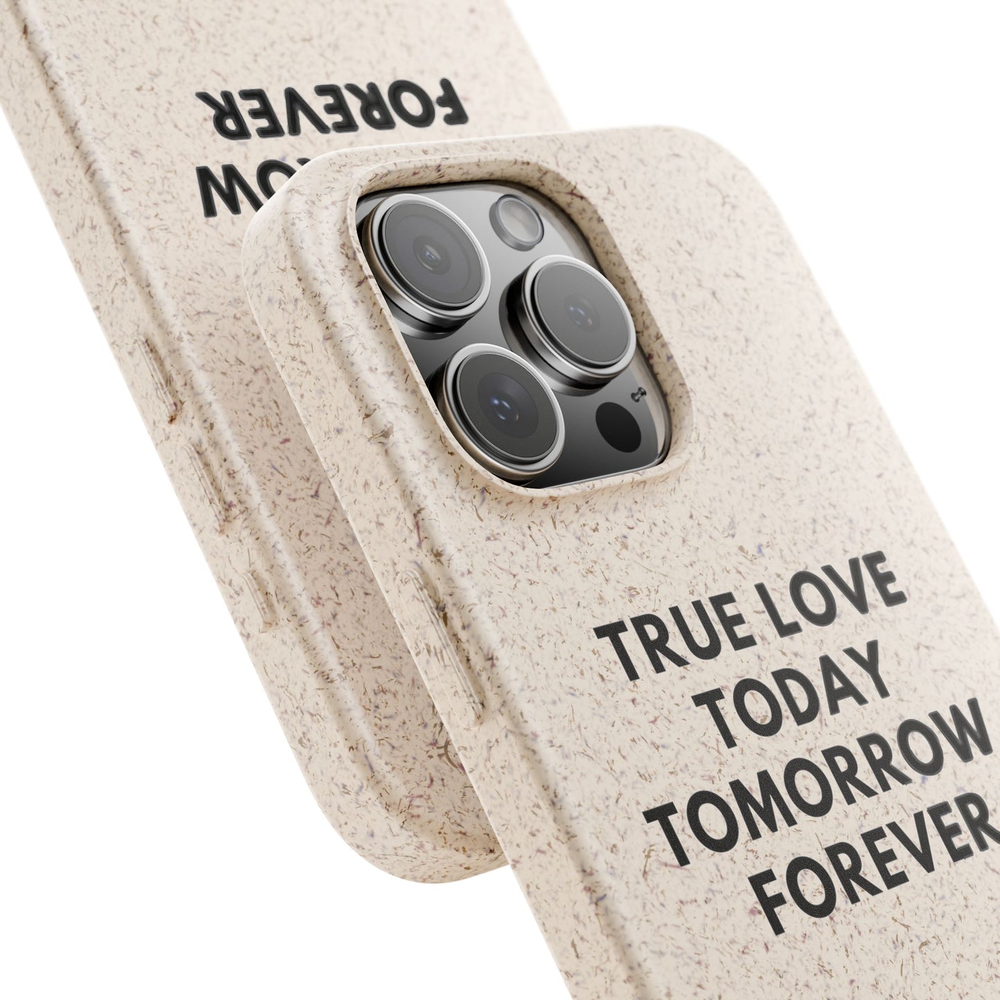 Handyhülle Biologisch-Abbaubar - True Love Today Tomorrow Forever