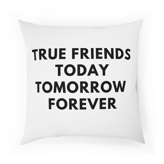 Kissen - True Friends  Today Tomorrow Forever